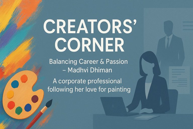 Creators’ Corner: Painting Dreams with Passion – The Story of Madhvi Dhiman