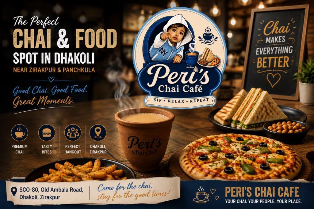Peri’s Chai Cafe Dhakoli: The Perfect Chai & Food Spot Near Zirakpur and Panchkula